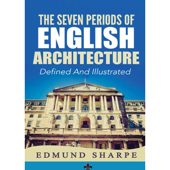 The Seven Periods of English Architecture (Paperback) bij Singel 344