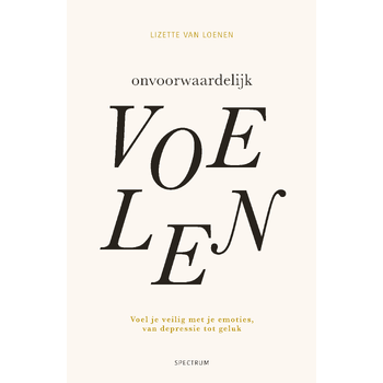 Onvoorwaardelijk voelen (Paperback) van Lizette Loenen