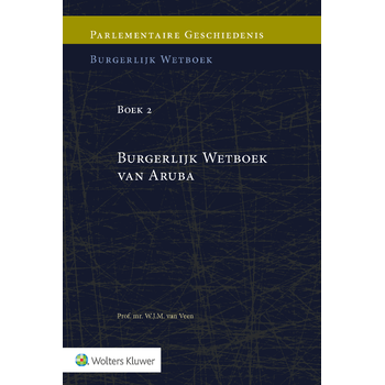Parlementaire geschiedenis van Boek 2 Burgerlijk Wetboek van Aruba (Hardback) bij Singel 344