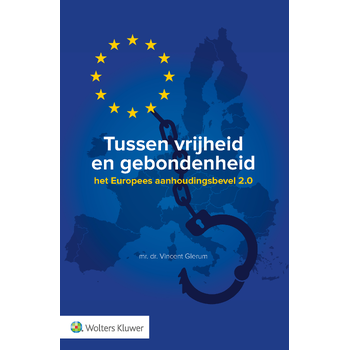 Tussen vrijheid en gebondenheid: het Europees aanhoudingsbevel 2.0 (Paperback) bij Singel 344
