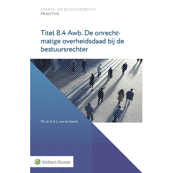 Titel 8.4 Awb. De onrechtmatige overheidsdaad bij de bestuursrechter (Paperback) bij Singel 344