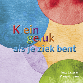 Klein geluk als je ziek bent (Hardback) bij Singel 344