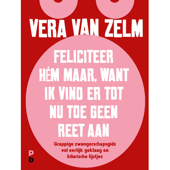 Feliciteer hém maar. Want ik vind er tot nu toe geen reet aan. (Hardback) bij Singel 344