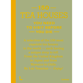 150 Tea Houses You Need to Visit Before You Die (Hardback) bij Singel 344