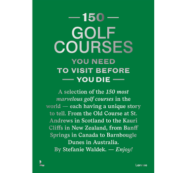 150 Golf Courses You Need to Visit Before You Die - XL Edition (Hardback) bij Singel 344