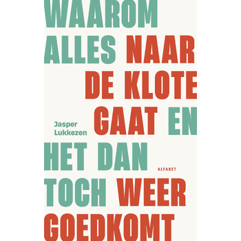 Waarom alles naar de klote gaat en het dan toch weer goed gaat (Paperback) bij Singel 344