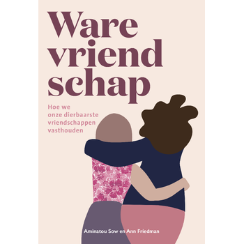 Ware vriendschap (Paperback) van Aminatou Sow, Ann Friedman