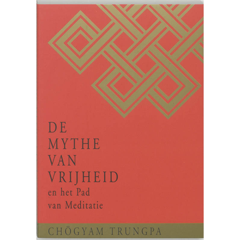 De Mythe van Vrijheid en het Pad van Meditatie (Paperback) van Chögyam Trungpa
