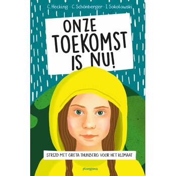 Onze toekomst is nu! (Hardback) van Claus Hecking, Charlotte Schonberger, Ilka Sokolowski