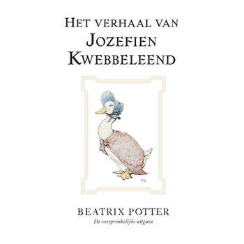 Het verhaal van Jozefien Kwebbeleend (Hardback) van Beatrix Potter