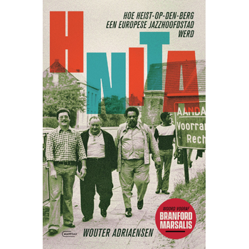 HNITA. Hoe Heist-op-den-Berg een Europese jazzhoofdstad werd (Paperback) bij Singel 344