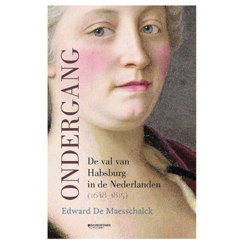 Ondergang. De val van Habsburg in de Nederlanden (1648-1815) (Paperback) bij Singel 344