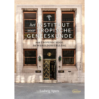 Het instituut voor Tropische Geneeskunde - van tropenschool tot wereldinstelling (Paperback) bij Singel 344