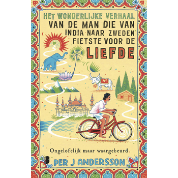 Het wonderlijke verhaal van de man die van India naar Zweden fietste voor de liefde (Paperback) bij Singel 344