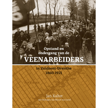 Opstand en ondergang van de veenarbeiders in Zuidoost-Drenthe (Hardback) bij Singel 344