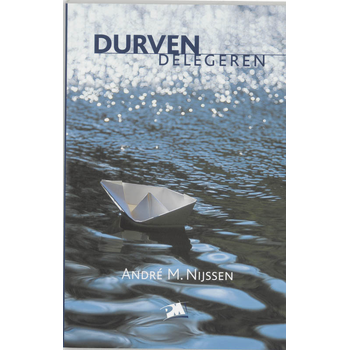 Durven delegeren (Paperback) van A.M. Nijssen