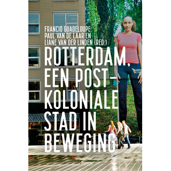 Rotterdam, een postkoloniale stad in beweging (Paperback) van Francio Guadeloupe