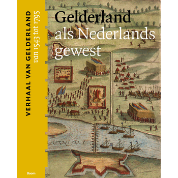 Gelderland als Nederlands gewest (van 1543 tot 1795) (Paperback) bij Singel 344