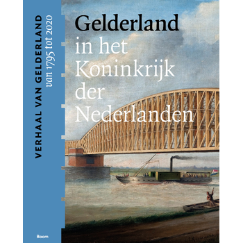 Gelderland in het Koninkrijk der Nederlanden (van 1795 tot 2020) (Paperback) bij Singel 344