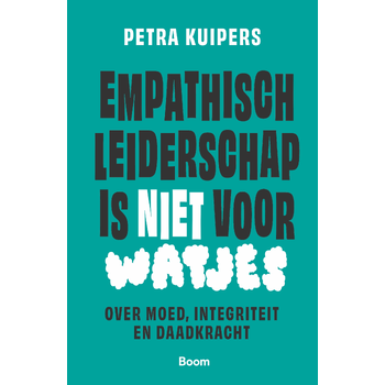 Empathisch leiderschap is niet voor watjes (Paperback) van Petra Kuipers