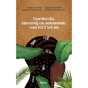 Dordrecht, slavernij en autonomie van 1572 tot nu (Paperback) bij Singel 344