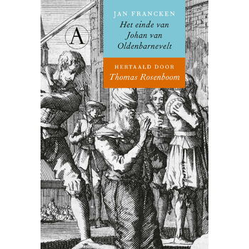 Het einde van Johan van Oldenbarnevelt (Hardback) bij Singel 344
