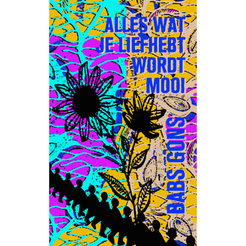 Alles wat je liefhebt wordt mooi (Paperback) bij Singel 344