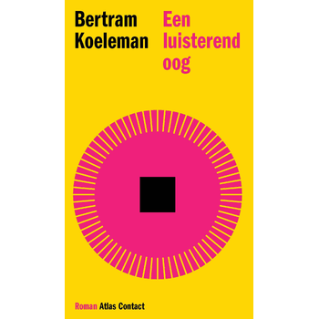 Een luisterend oog (Hardback) van Bertram Koeleman