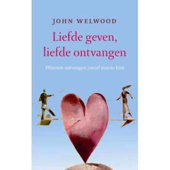 Liefde geven, liefde ontvangen (Paperback) van J. Welwood