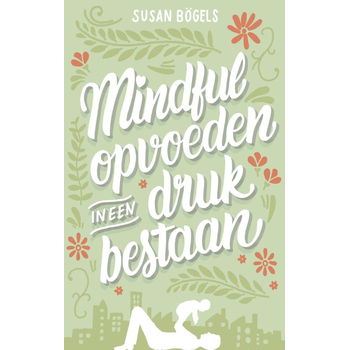Mindful opvoeden in een druk bestaan (Paperback) bij Singel 344