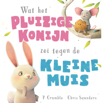 Wat het pluizige konijn zei tegen de kleine muis (Hardback) bij Singel 344