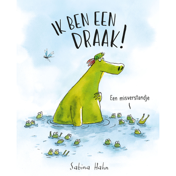 Ik ben een draak! (Hardback) van Sabina Hahn