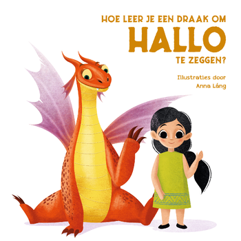 Hoe leer je een draak om hallo te zeggen? (Board book) bij Singel 344