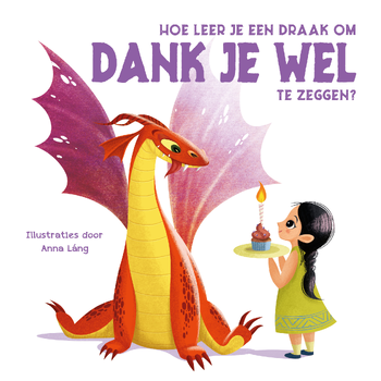 Hoe leer je een draak om dank je wel te zeggen? (Board book) bij Singel 344