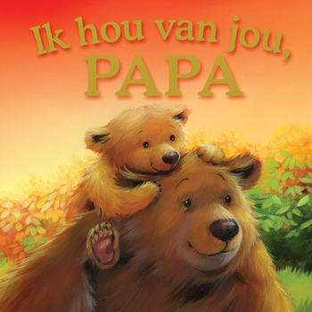 Ik hou van jou, papa (Hardback) bij Singel 344