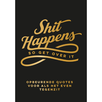 Shit happens so get over it (Hardback) bij Singel 344