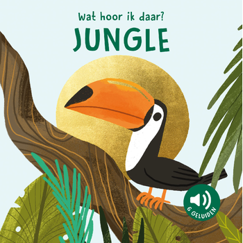 Jungle - Wat hoor ik daar? (Board book) bij Singel 344
