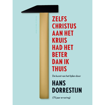 Zelfs Christus aan het kruis had het beter dan ik thuis (Paperback) bij Singel 344