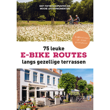 75 leuke e-bike routes langs gezellige terrassen (Paperback) bij Singel 344