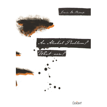 An Alcohol Problem? What now? (Paperback) bij Singel 344