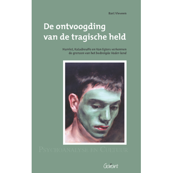 De ontvoogding van de tragische held. Hamlet, Katadreuffe, en Van Egers verkennen de grenzen van het bedreigde Vader-land. Reeks: Psychoanalyse en Cultuur, nr. 12 (Paperback) bij Singel 344