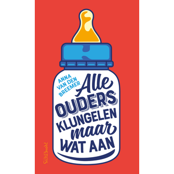 Alle ouders klungelen maar wat aan (Paperback) bij Singel 344