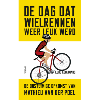 De dag dat wielrennen weer leuk werd (Paperback) bij Singel 344