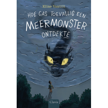 Hoe Cas toevallig een meermonster ontdekte (Hardback) bij Singel 344