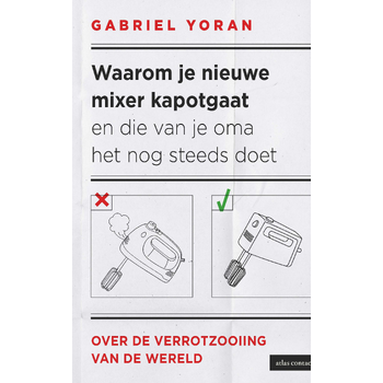 Waarom je nieuwe mixer kapot gaat en die van je oma het nog steeds doet (Paperback) bij Singel 344