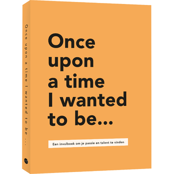 Once upon a time I wanted to be… (Paperback) bij Singel 344