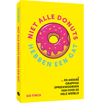 Niet alle donuts hebben een gat (Paperback) van Sid Finch