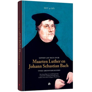 Govert Jan Bach over Maarten Luther en Johann Sebastian Bach Twee grensverleggers (Hardback) bij Singel 344