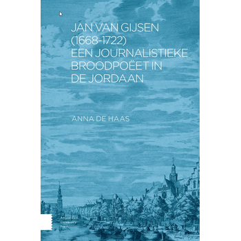 Jan van Gijsen (1668-1722), een journalistieke broodpoëet in de Jordaan (Paperback) bij Singel 344