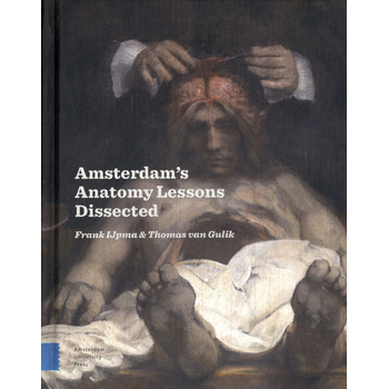Amsterdam Anatomy Lessons Dissected (Hardback) bij Singel 344